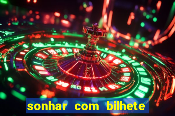 sonhar com bilhete de loteria livro dos sonhos